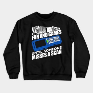 It's All Fun And Games Until Someone Misses A Scan Crewneck Sweatshirt